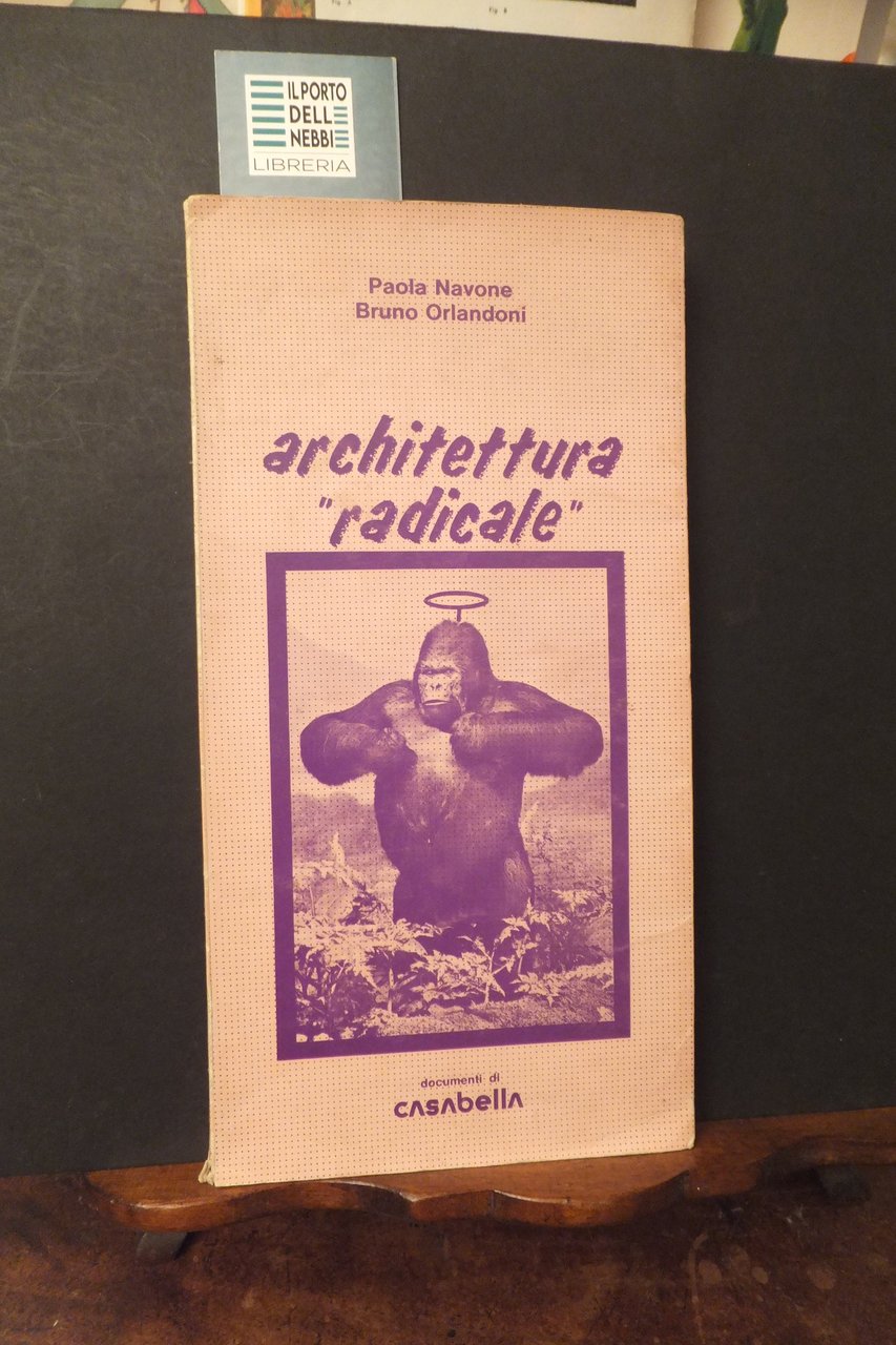ARCHITETTURA RADICALE DOCUMENTI DI CASABELLA PAOLA NAVONE BRUNO ORLANDI | Immagine principale