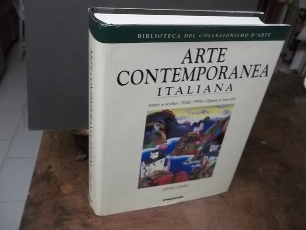ARTE CONTEMPORANEA ITALIANA PITTORI E SCULTORI 1946 - 1998 OPERE …