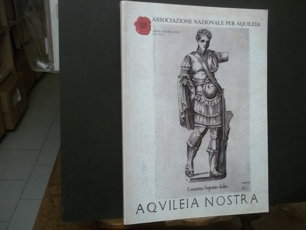 ASSOCIAZIONE NAZIONALE PER AQUILEIA NOSTRA ANNO 2012 - 2013