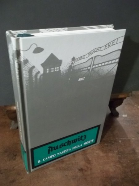 AUSCHWITZ IL CAMPO NAZISTA DELLA MORTE