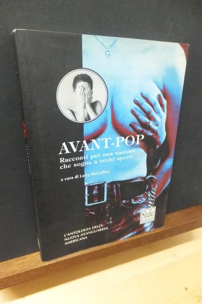 AVANT-POP - L'ANTOLOGIA DELLA NUOVA AVANGUARDIA AMERICANA