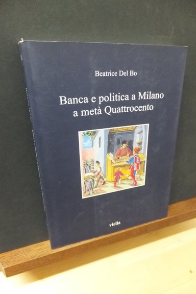 BANCA E POLITICA A MILANO A META' QUATTROCENTO