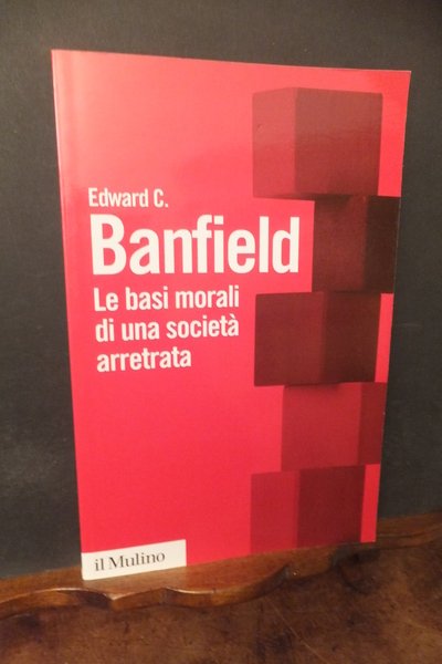 BANFIELD LE BASI MORALI DI UNA SOCIETA' ARRETRATA