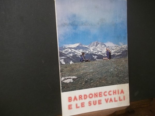 BARDONECCHIA E LE SUE VALLI