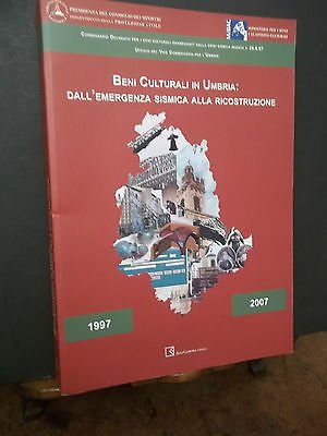 BENI CULTURALI IN UMBRIA DALL'EMERGENZA SISMICA ALLA RICOSTRUZIONE 1997-2007