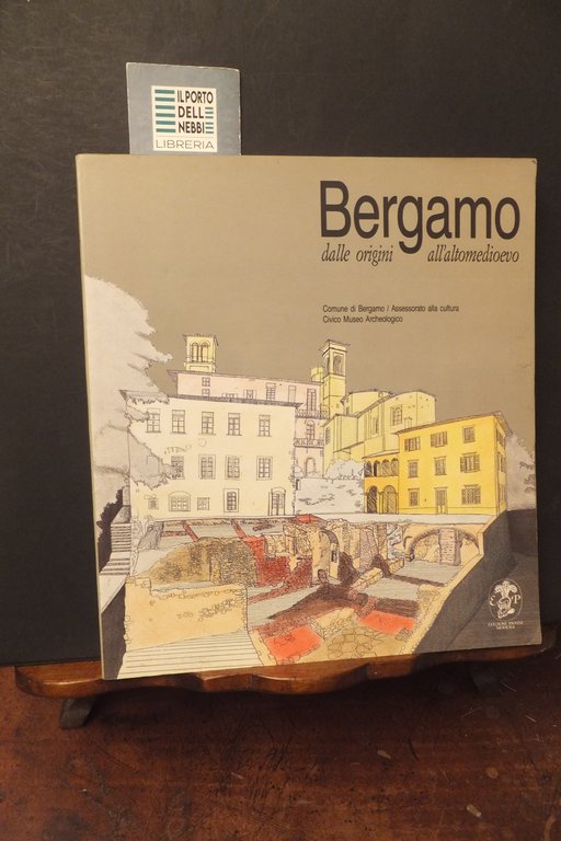 BERGAMO DALLE ORIGINI ALL'ALTOMEDIOEVO