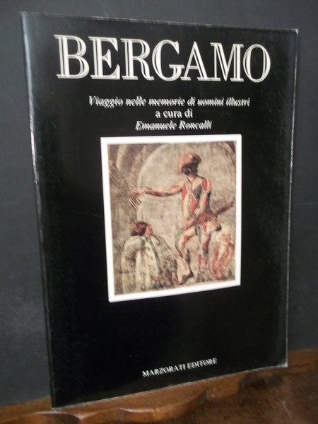 BERGAMO VIAGGIO NELLE MEMORIE DI UOMINI ILLUSTRI