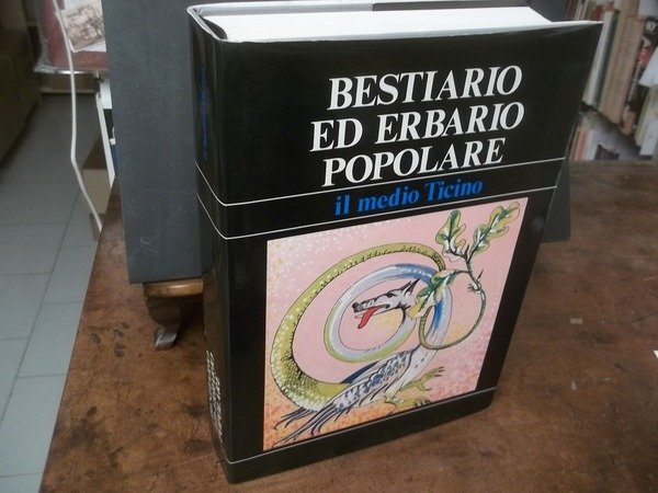 Bestiario ed erbario popolare. Il medio Ticino