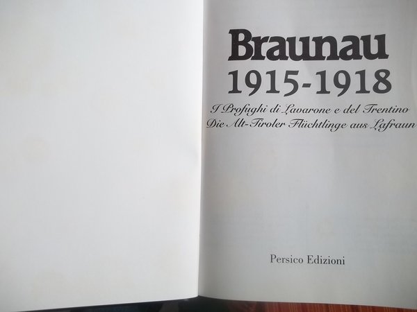 BRAUNAU 1915 - 1918 I PROFUGHI DI LAVARONE E DEL …
