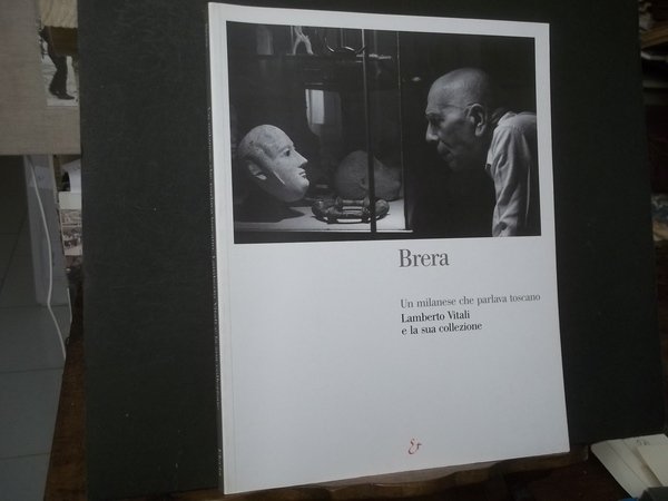 BRERA UN MILANESE CHE PARLAVA TOSCANO LAMBERTO VITALI E LA …