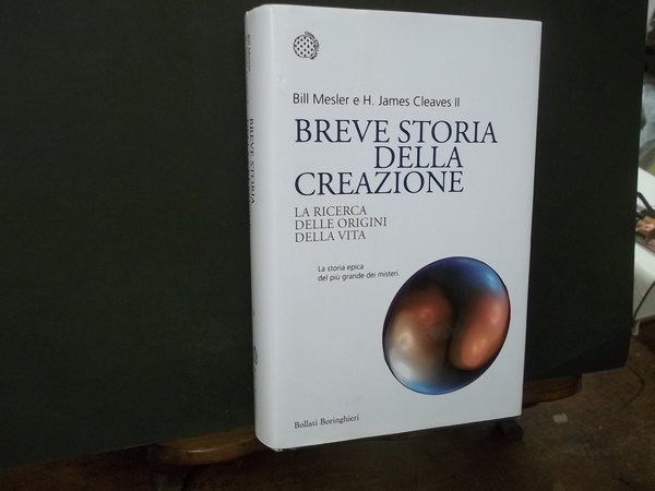 BREVE STORIA DELLA CREAZIONE LA RICERCA DELLE ORIGINI DELLA VITA