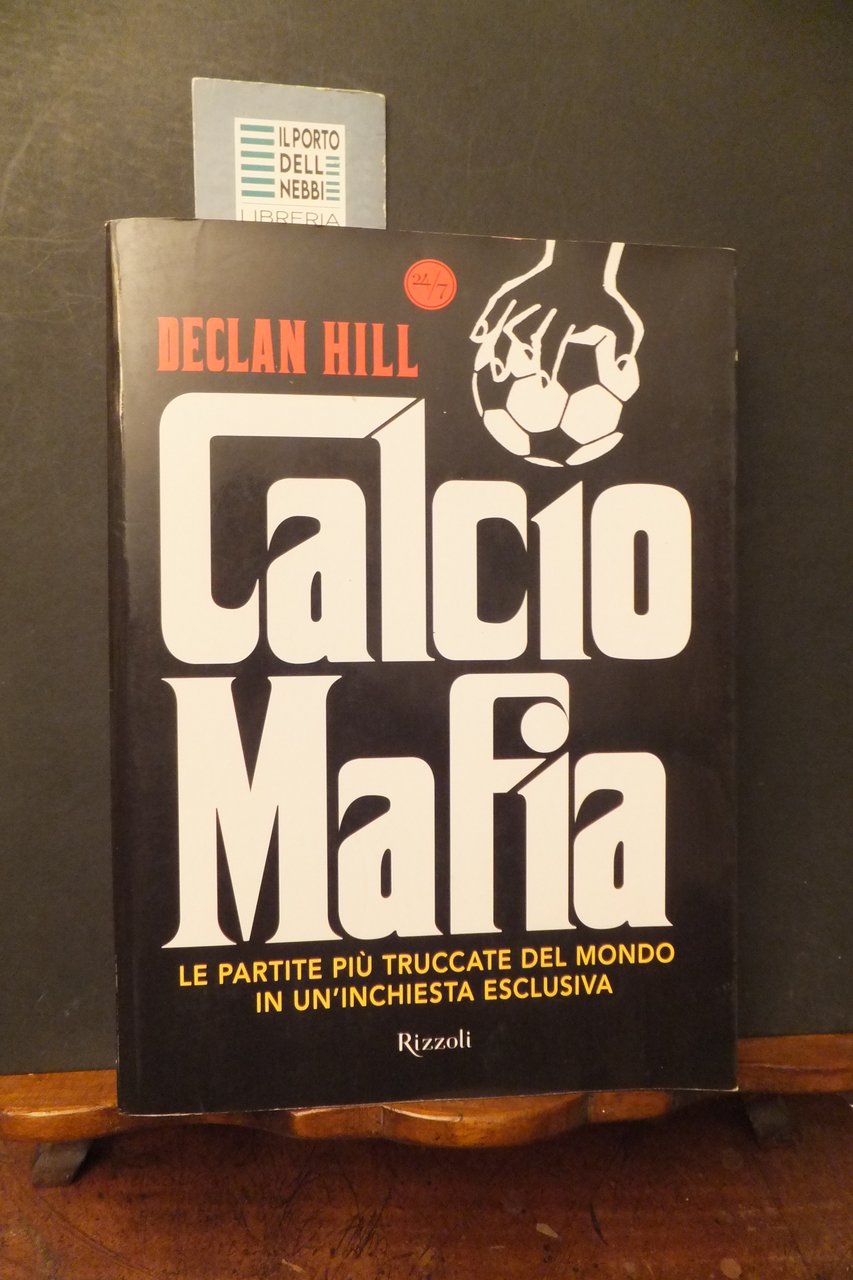 CALCIO MAFIA LE PARTITE PIÙ TRUCCATE DEL MONDO DECLAN HILL