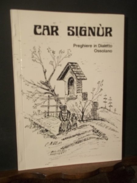 CAR SIGNUR PREGHIERE IN DIALETTO OSSOLANO