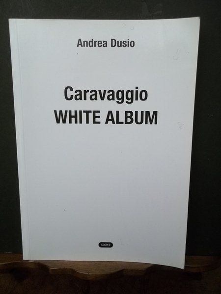 Caravaggio White Album. Dusio.