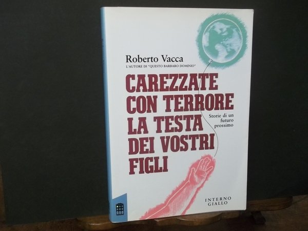 CAREZZATE CON TERRORE LA TESTA DEI VOSTRI FIGLI