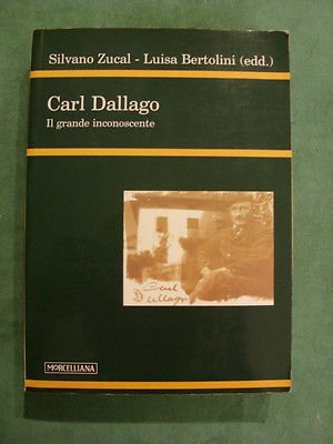 CARL DALLAGO. IL GRANDE INCOSCIENTE | Immagine principale