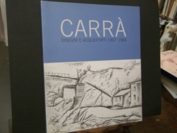 CARRA DISEGNI E ACQUEFORTI 1907 - 1965