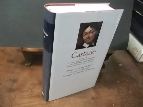 CARTESIO - MEDITAZIONI DI FILOSOFIA PRIMA COLLOQUI CON BURMAN CARTEGGIO …