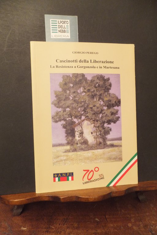 CASCINOTTI DELLA LIBERTA' LA RESISTENZA A GORGONZOLA E IN MARTESANA …