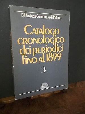CATALOGO CRONOLOGICO DEI PERIODICI FINO AL 1899 BIBLIOTECA COMUNALE MILANO …