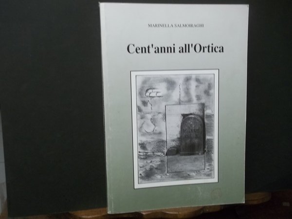 CENT'ANNI ALL'ORTICA STORIA FOTOGRAFICA