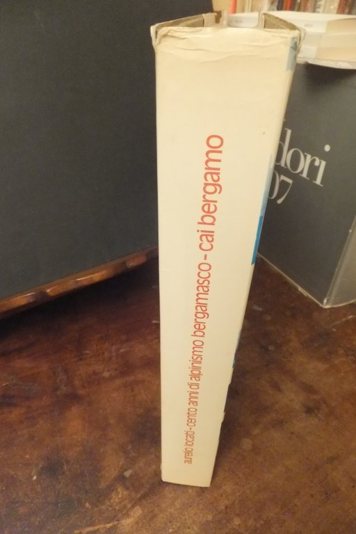 CENTO ANNI DI ALPINISMO BERGAMASCO AURELIO LOCATI