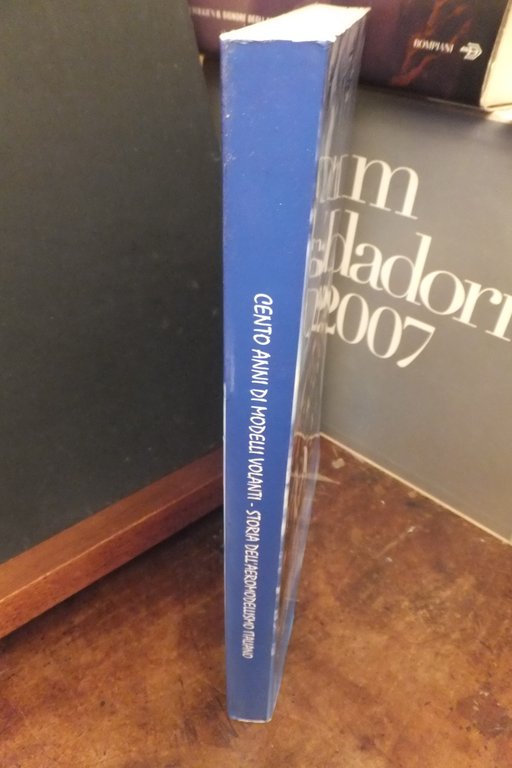 CENTO ANNI DI MODELLI VOLANTI STORIA DELL'AEROMODELLISMO ITALIUANO
