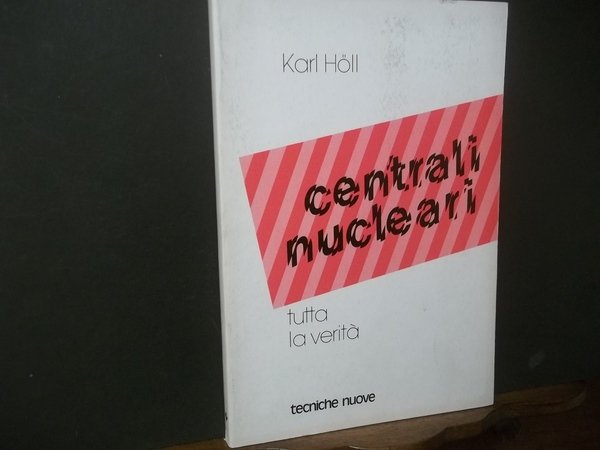 CENTRALI NUCLEARI TUTTA LA VERITà