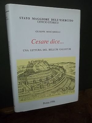 CESARE DICE. UNA LETTURA DEL BELLUM GALLICUM G.MOSCARDELLI 1996
