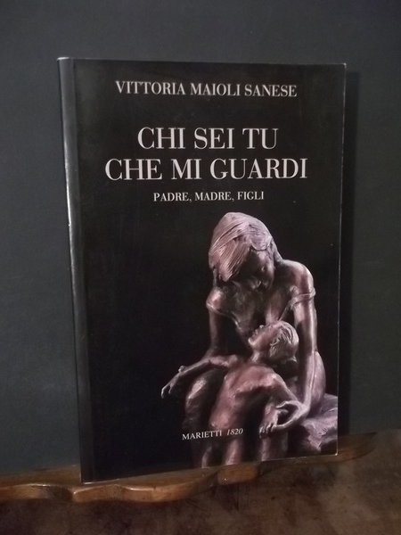 CHI SEI TU CHE MI GUARDI PADRE MADRE E FIGLI