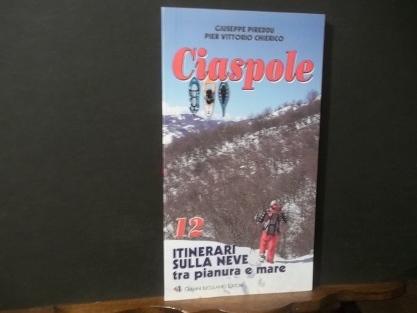 CIASPOLE 12 ITINERARI SULLA NEVE TRA PIANURA E MARE