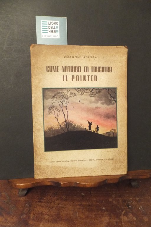 COME NUTRIREI ED EDUCHEREI IL POINTER IDELFONSO STANGA
