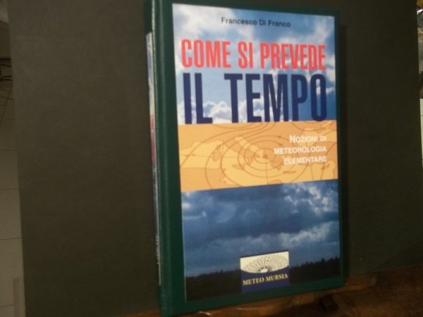 COME SI PREVEDE IL TEMPO NOZIONI DI METEOROLOGIA ELEMENTARE