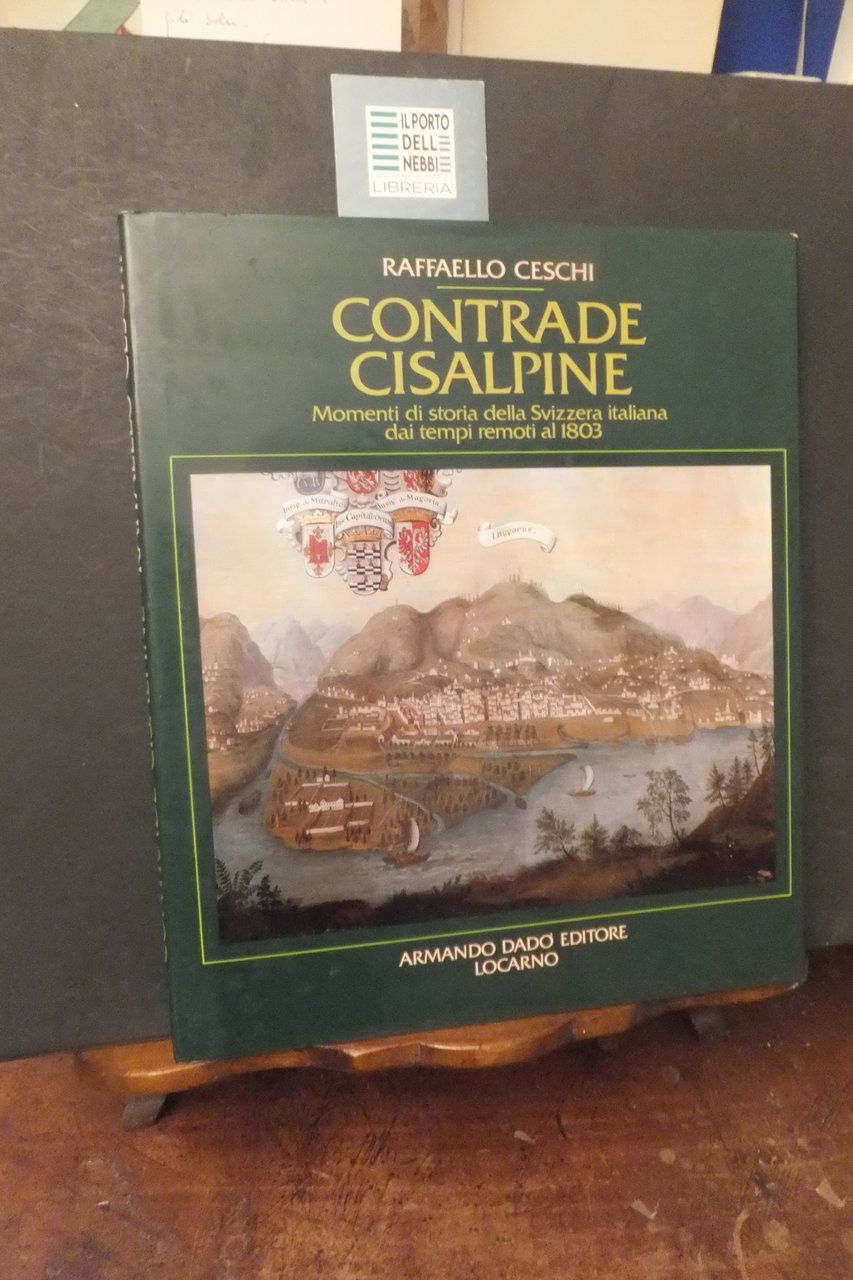 CONTRADE CISALPINE - SVIZZERA ITALIANA - RAFFAELLO CESCHI