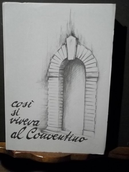 Così si viveva al Conventino