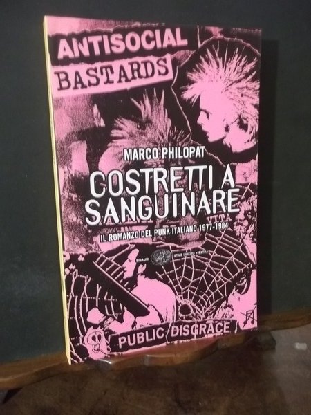 COSTRETTI A SANGUINARE - IL ROMANZO DEL PUNK ITALIANO 1977 …