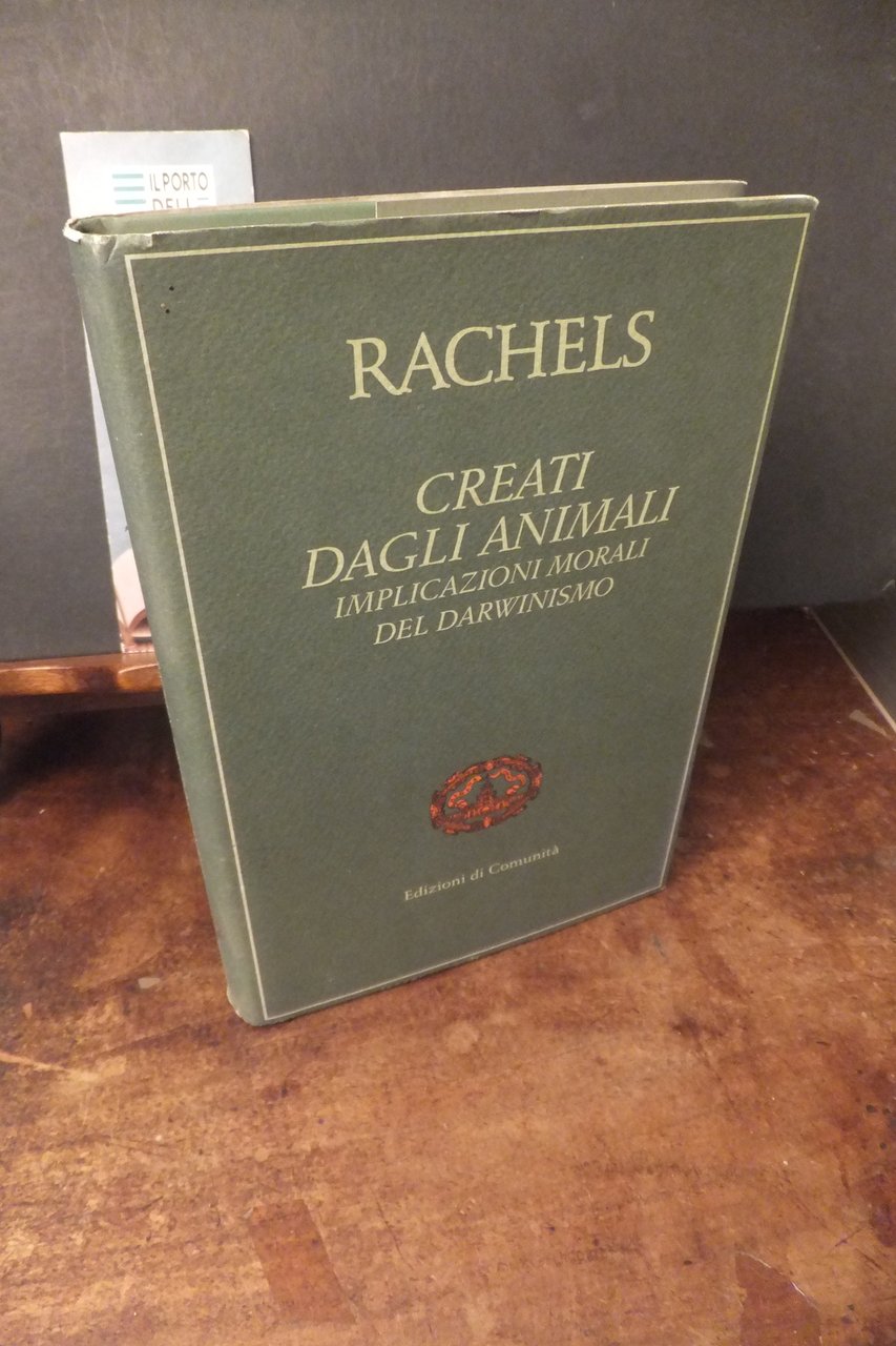 CREATI DAGLI ANIMALI IMPLICAZIONI MORALI DEL DARWINISMO J. RACHELS