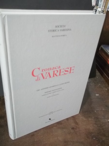 CRONACA DI VARESE -SOCIETA' STORICA DI VARESINA RACCOLTA STORICA GIO. …