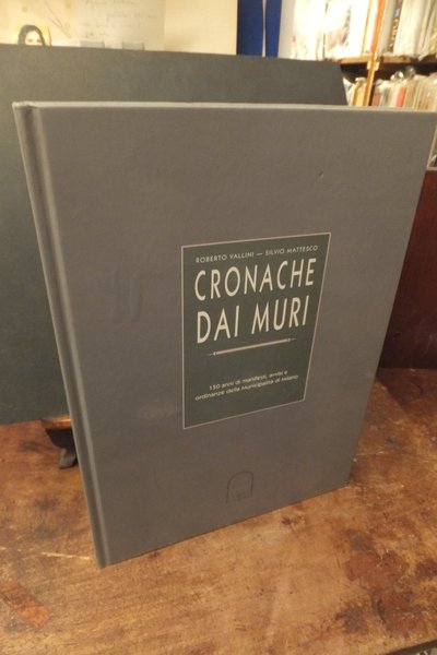 CRONACHE DAI MURI - 150 ANNI DI MANIFESTI AVVISI E …