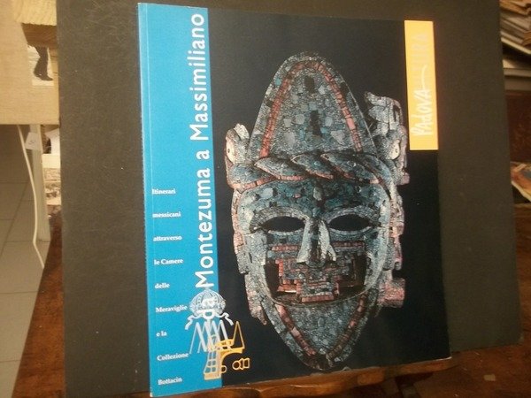 DA MONTEZUMA A MASSIMILIANO - ITINERARI MESSICANI ATTRAVERSO LE CAMERE …