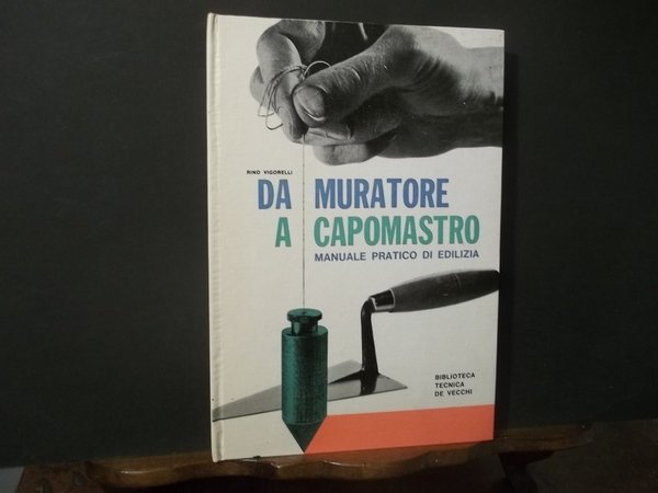 DA MURATORE A CAPOMASTRO MANUALE PRATICO DI EDILIZIA