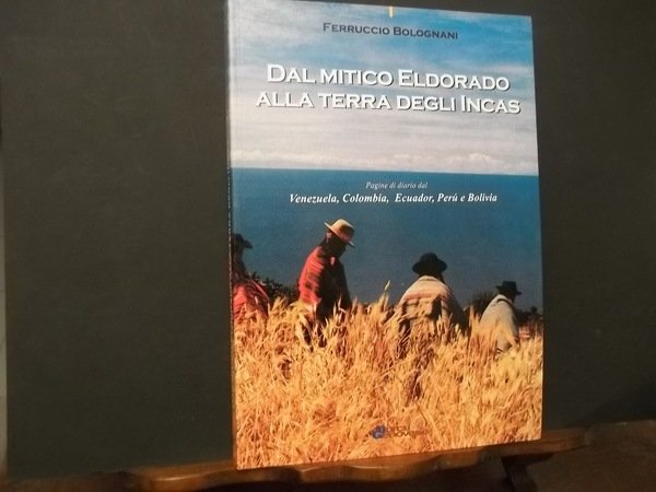 DAL MITICO ELDORADO ALLA TERRA DEGLI INCAS PAGINE DI DIARIO …