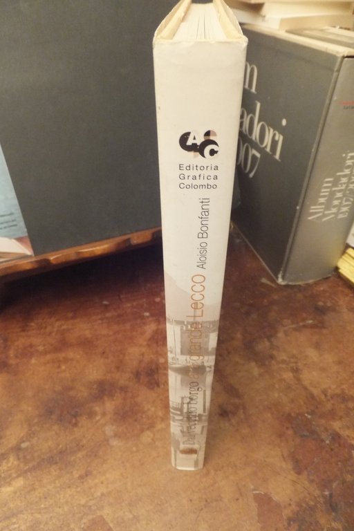 DAL VECCHIO BORGO ALLA GRANDE LECCO ALOISIO BONFANTI - AUTOGRAFO