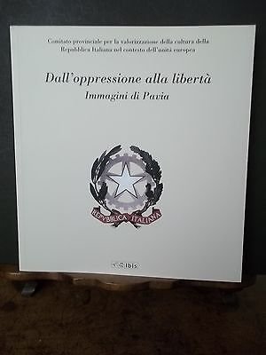 DALL'OPPRESSIONE ALLA LIBERTA' IMMAGINI DI PAVIA