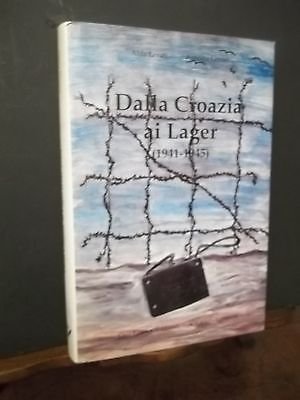 DALLA CROAZIA AI LAGER 1941-1945 EDITORIALE ALPE ADRIA1992