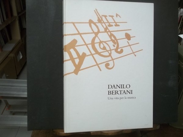 DANILO BERTANI UNA VITA PER LA MUSICA