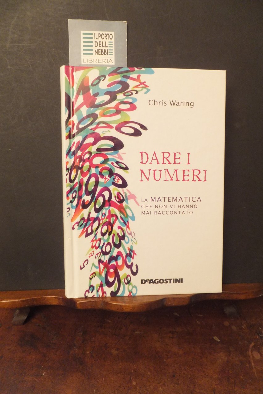 DARE I NUMERI LA MATEMATICA CHE NON VI HANNO RACCONTATO …