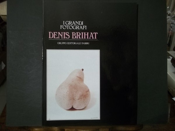DENIS BRIHAT I GRANDI FOTOGRAFI