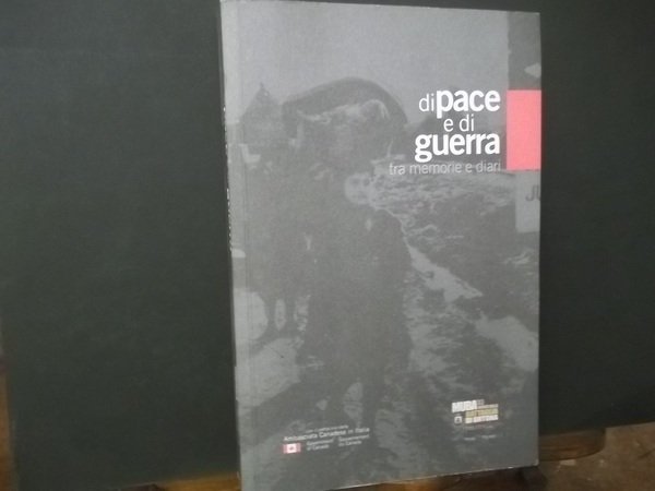 DI PACE E DI GUERRA TRA MEMORIE E DIARI