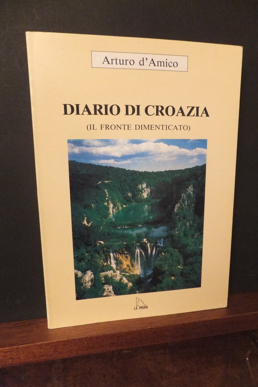 DIARIO DI CROAZIA IL FRONTE DIMENTICATO ARTURO D'AMICO